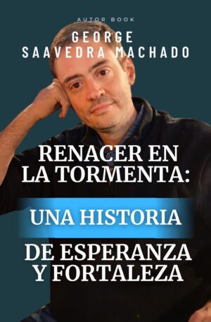 E-BOOK RENACER EN LA TORMENTA: UNA HISTORIA DE ESPERANZA Y FORTALEZA